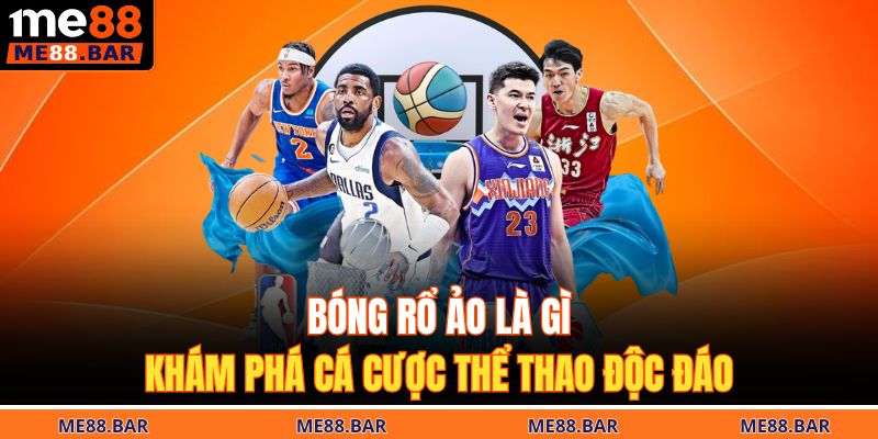 Bóng rổ ảo là gì