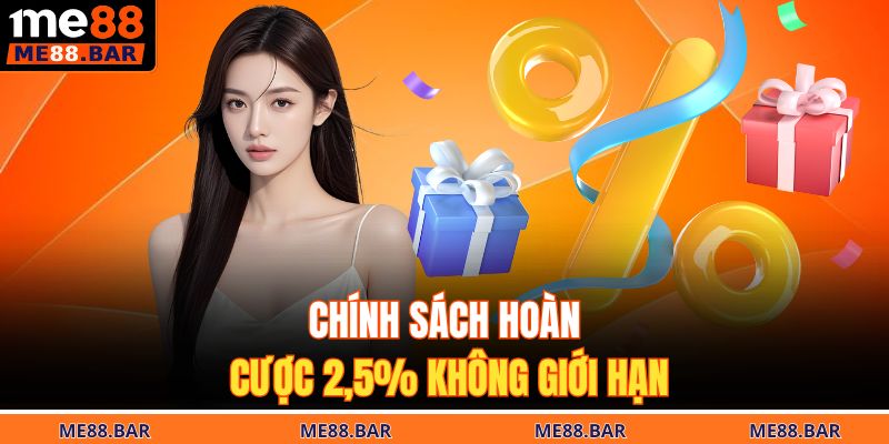 Khuyến Mãi ME88 – Cơn Sóng Ưu Đãi Bùng Nổ Mỗi Ngày 3 Chính sách hoàn cược 2,5% không giới hạn