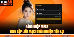 Đăng Nhập ME88 – Truy Cập Liền Mạch Trải Nghiệm Tiện Lợi 3 Đăng nhập ME88