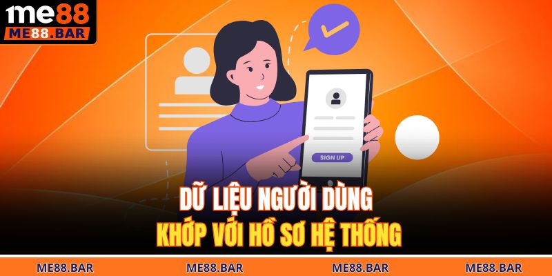 Dữ liệu người dùng khớp với hồ sơ hệ thống