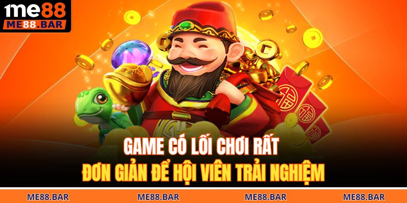 Game có lối chơi rất đơn giản để hội viên trải nghiệm