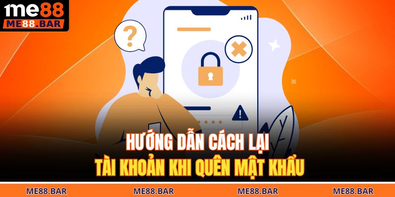 Hướng dẫn cách lại tài khoản khi quên mật khẩu