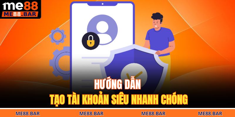 Hướng dẫn tạo tài khoản siêu nhanh chóng