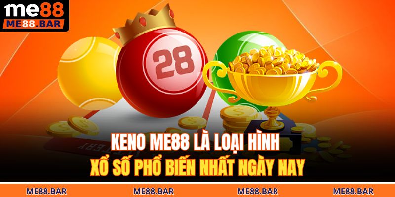 Keno Me88 là loại hình xổ số phổ biến nhất ngày nay 