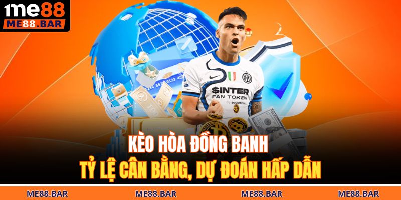 Kèo hòa đồng banh