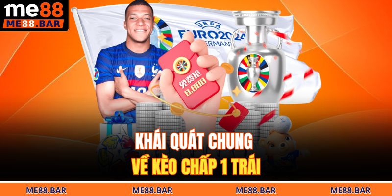 Khái quát chung về kèo chấp 1 trái