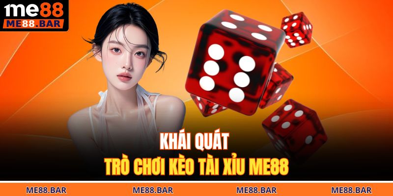 Khái quát trò chơi kèo tài xỉu ME88