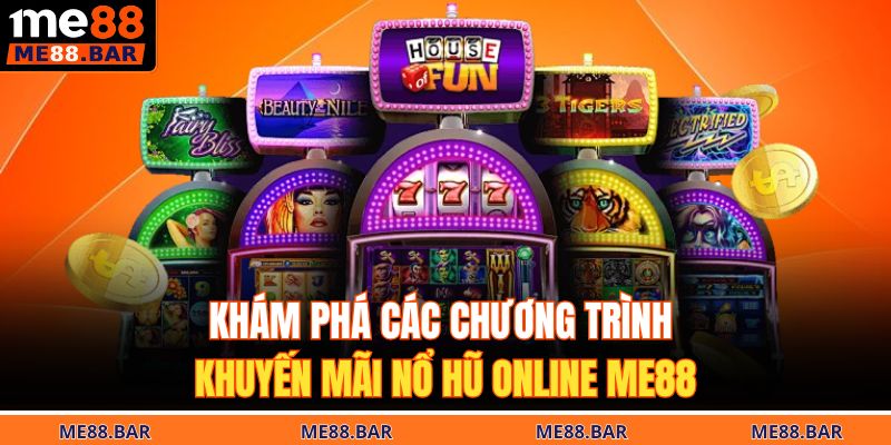 Khám phá các chương trình khuyến mãi nổ hũ online ME88