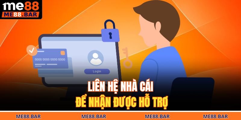 Liên hệ nhà cái để nhận được hỗ trợ