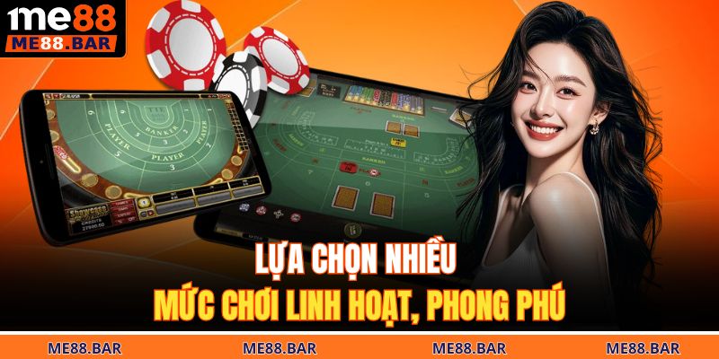 Baccarat ME88 - 3 Tuyệt Chiêu Chơi Game Bài Hấp Dẫn 3 Lựa chọn nhiều mức chơi linh hoạt, phong phú