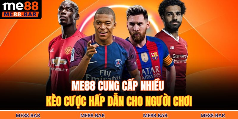 Me88 cung cấp nhiều keo cược hấp dẫn cho người chơi