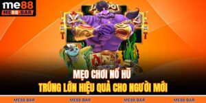 Mẹo chơi nổ hũ trúng lớn