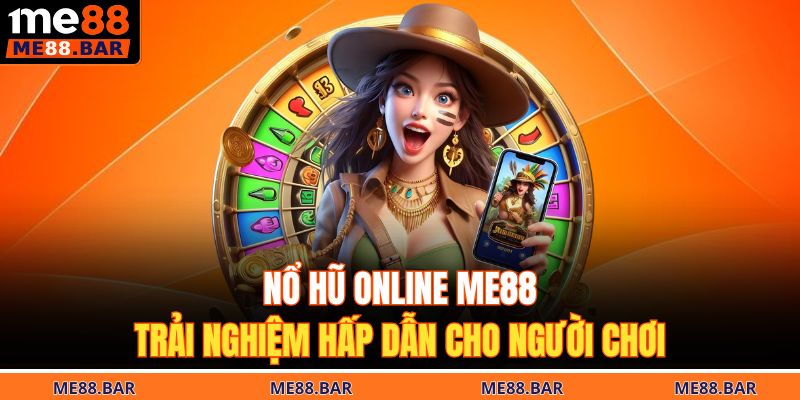 Nổ hũ online ME88