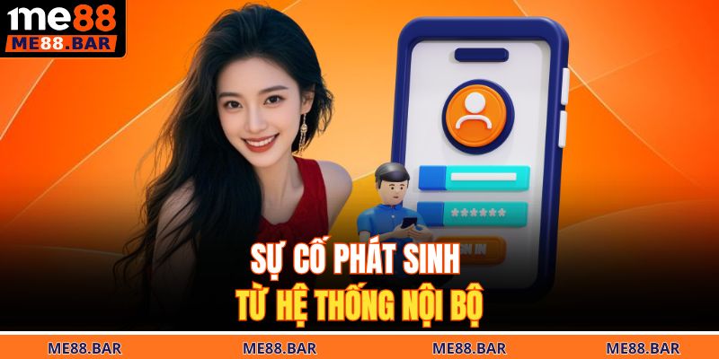 Sự cố phát sinh từ hệ thống nội bộ