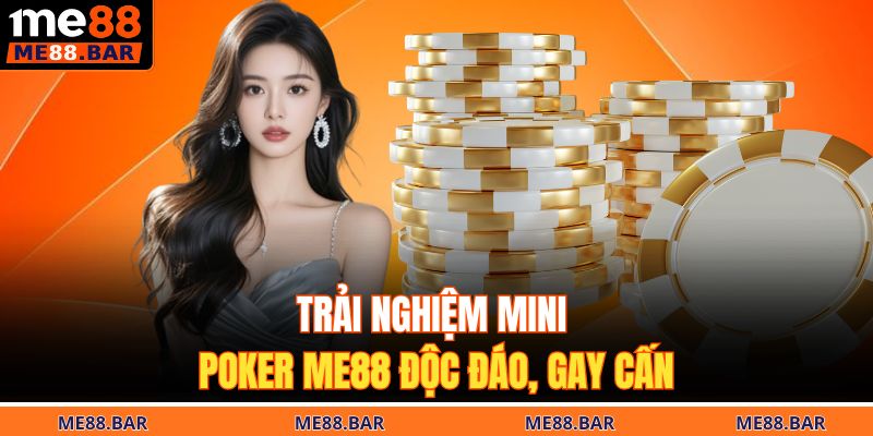 Mini Poker ME88 - Tận Hưởng Từng Ván Bài Cá Cược Thú Vị 2 Trải nghiệm mini poker ME88 độc đáo, gay cấn