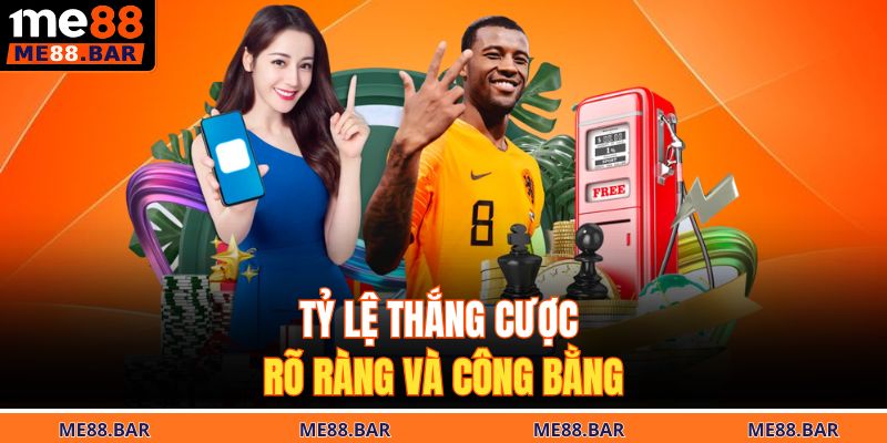 Tỷ lệ thắng cược rõ ràng và công bằng